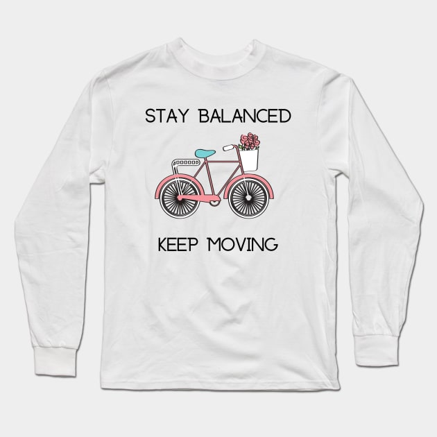 Bike Lover's Design/ Stay Balanced Keep Moving Graphic Design/ Vintage Bicycle Design Long Sleeve T-Shirt by BrightDayTees